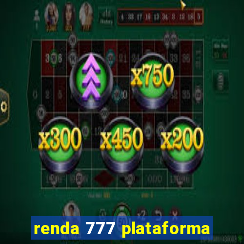 renda 777 plataforma